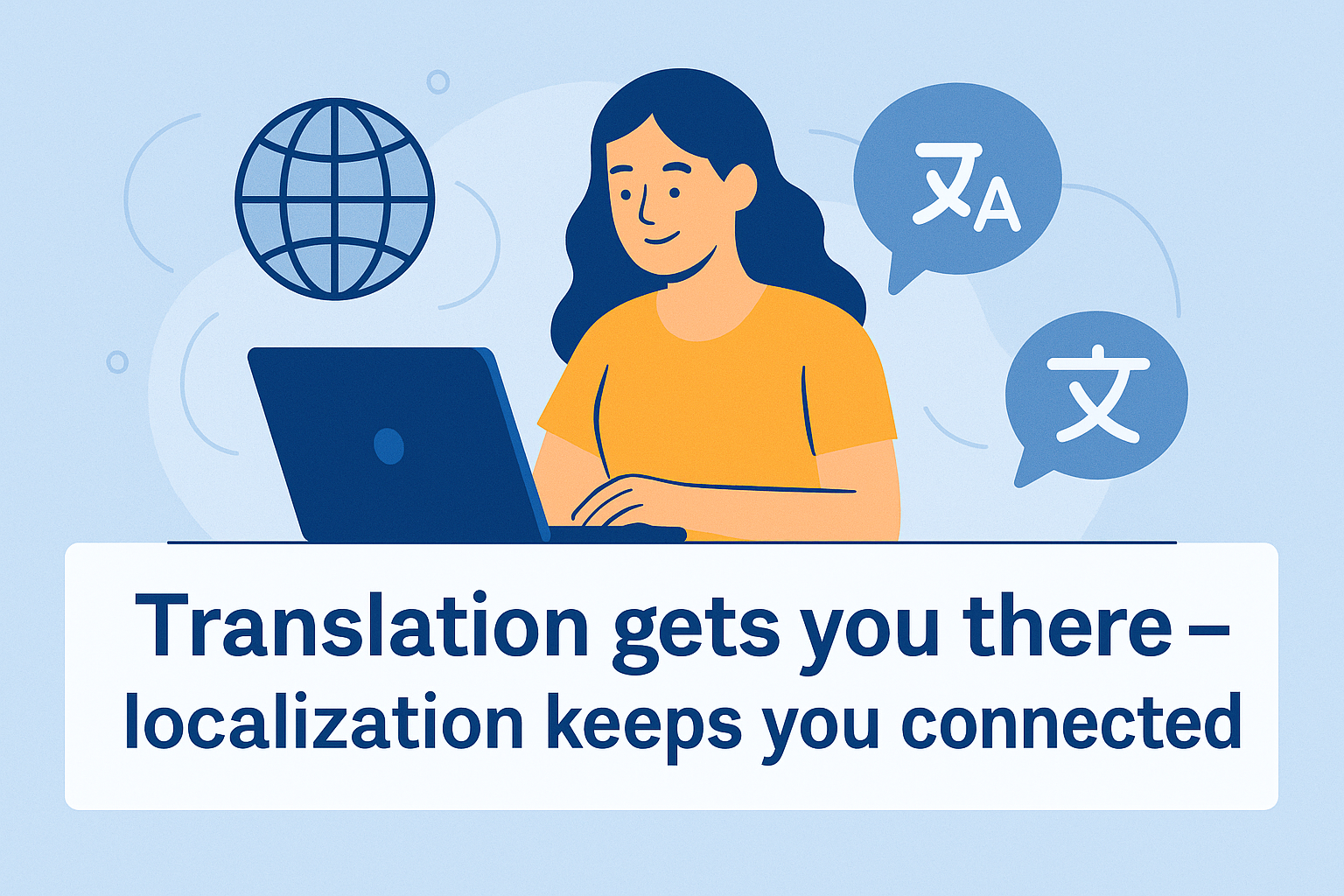 Translation gets you there—localization keeps you connected