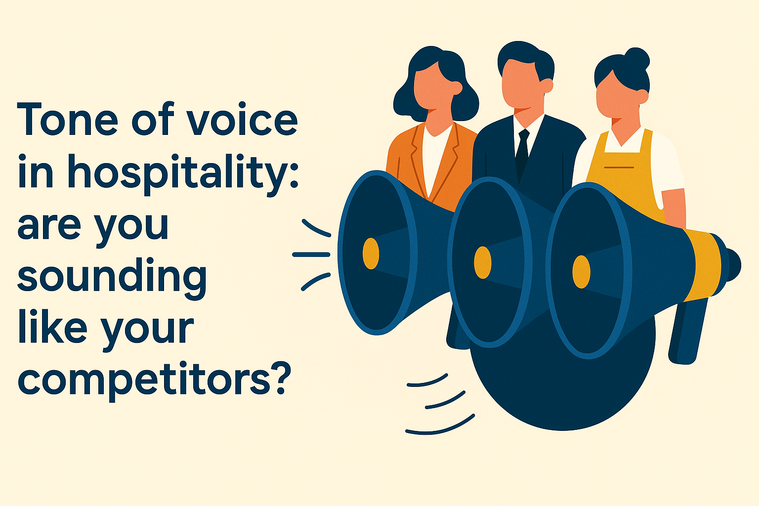 Tone of voice in hospitality: are you sounding like your competitors?