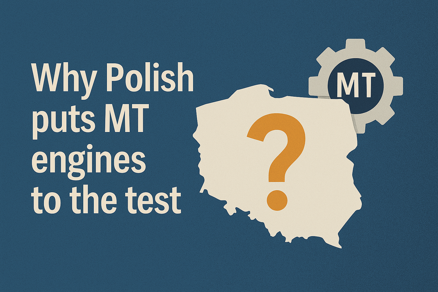 Why Polish puts MT engines to the test
