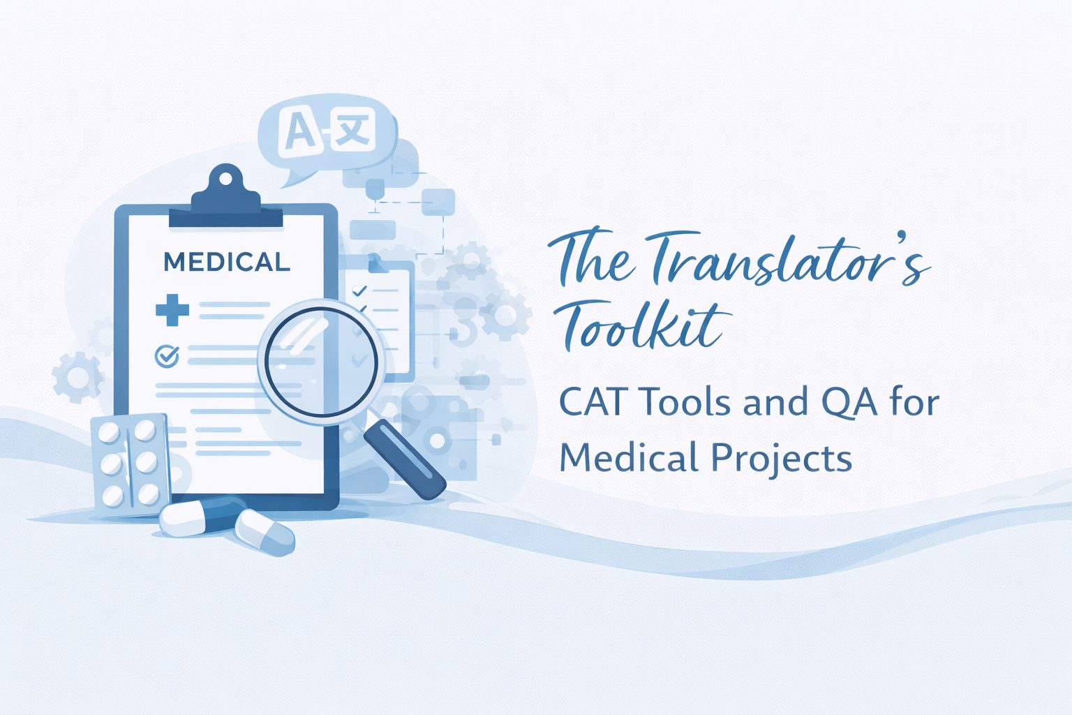 The Translator’s Toolkit: CAT Tools and QA for Medical Projects