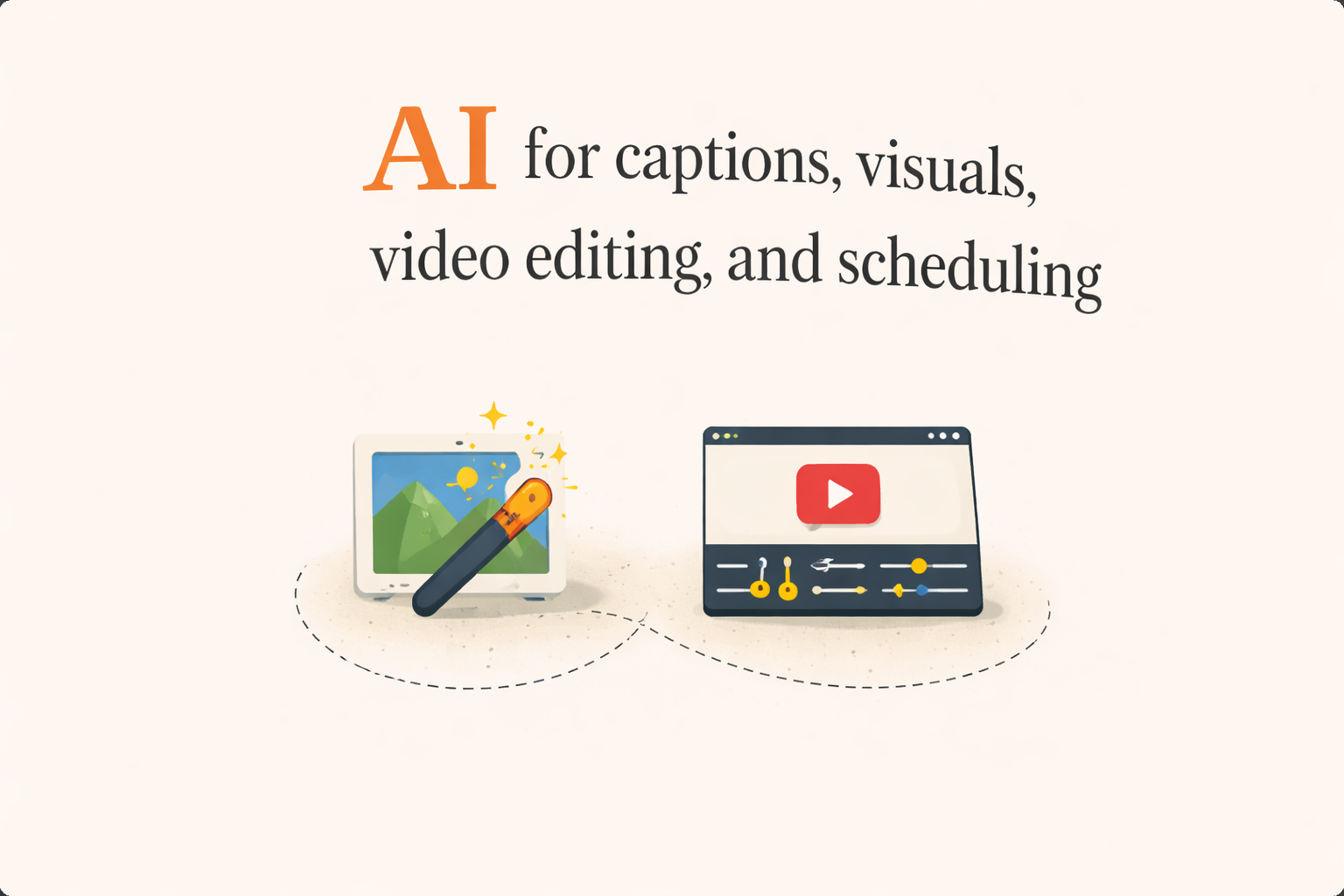 AI for captions, visuals, video editing, and scheduling