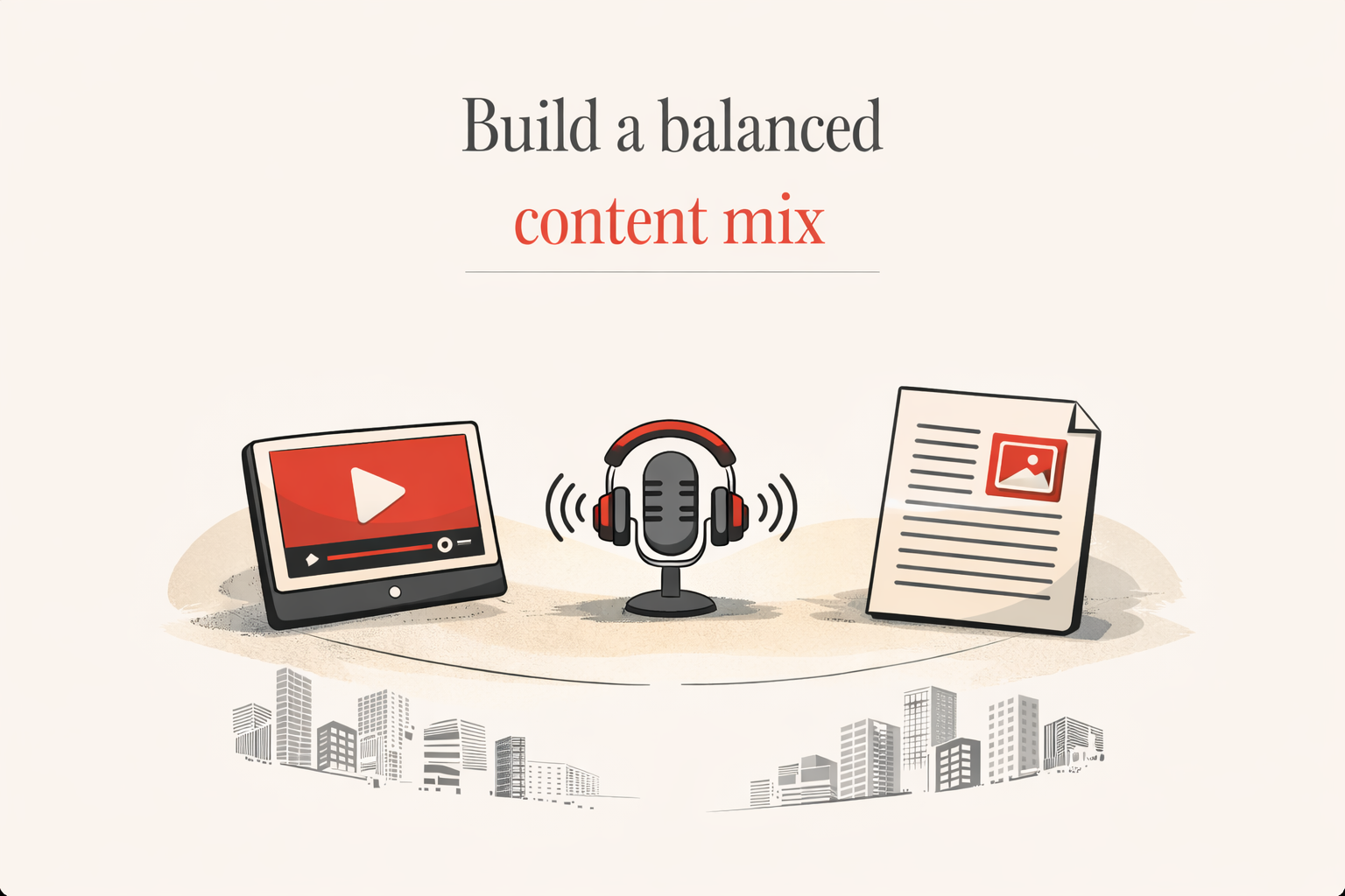 Build a balanced content mix