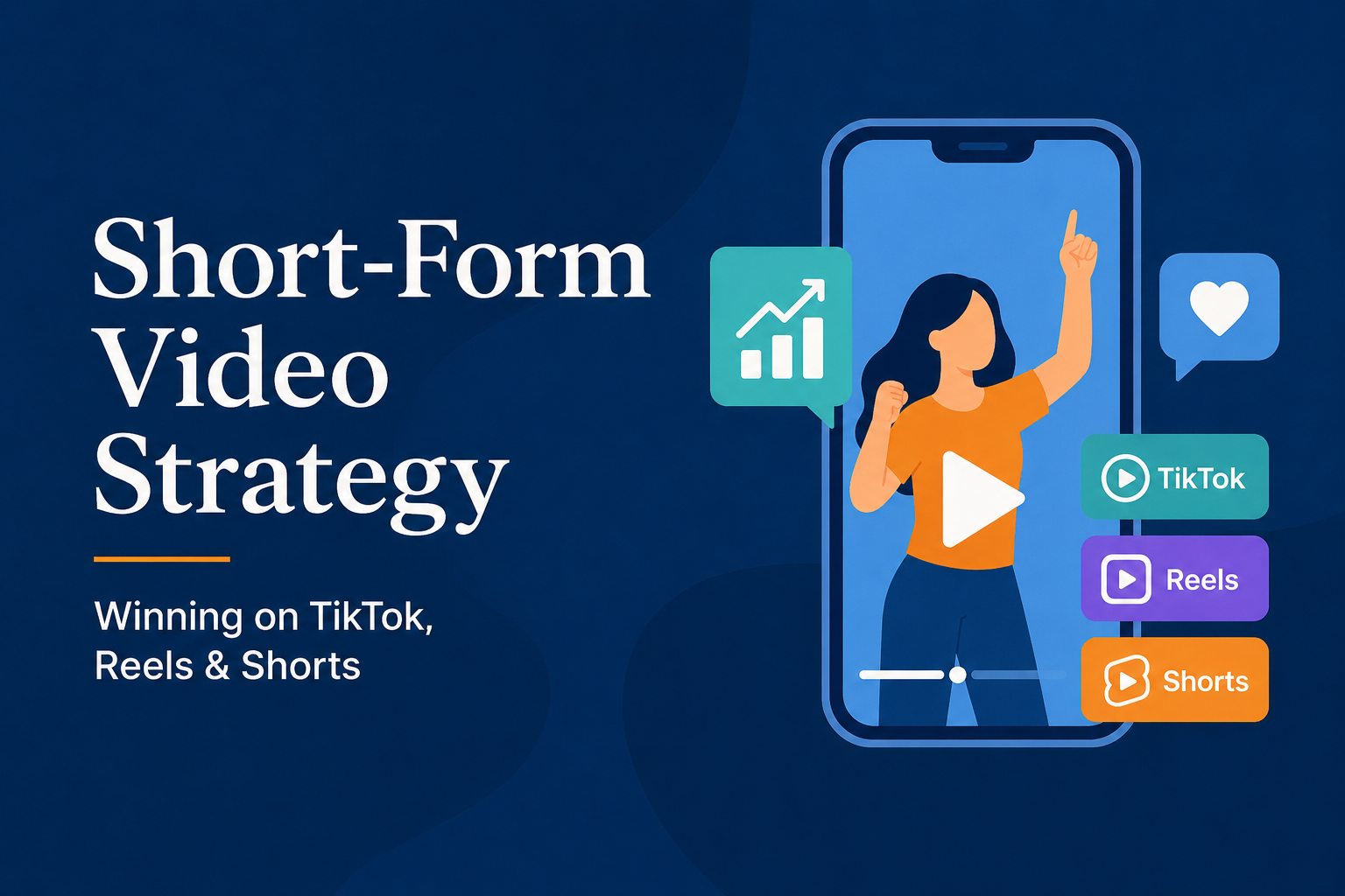 Short-form video strategy: winning on TikTok, reels and shorts