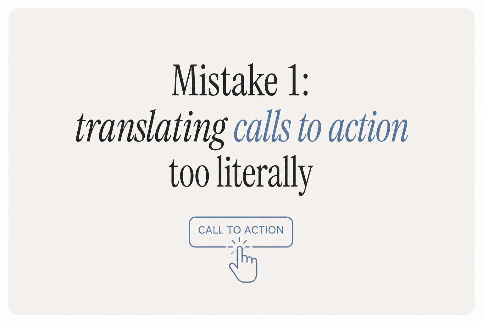 Mistake 1: translating calls to action too literally