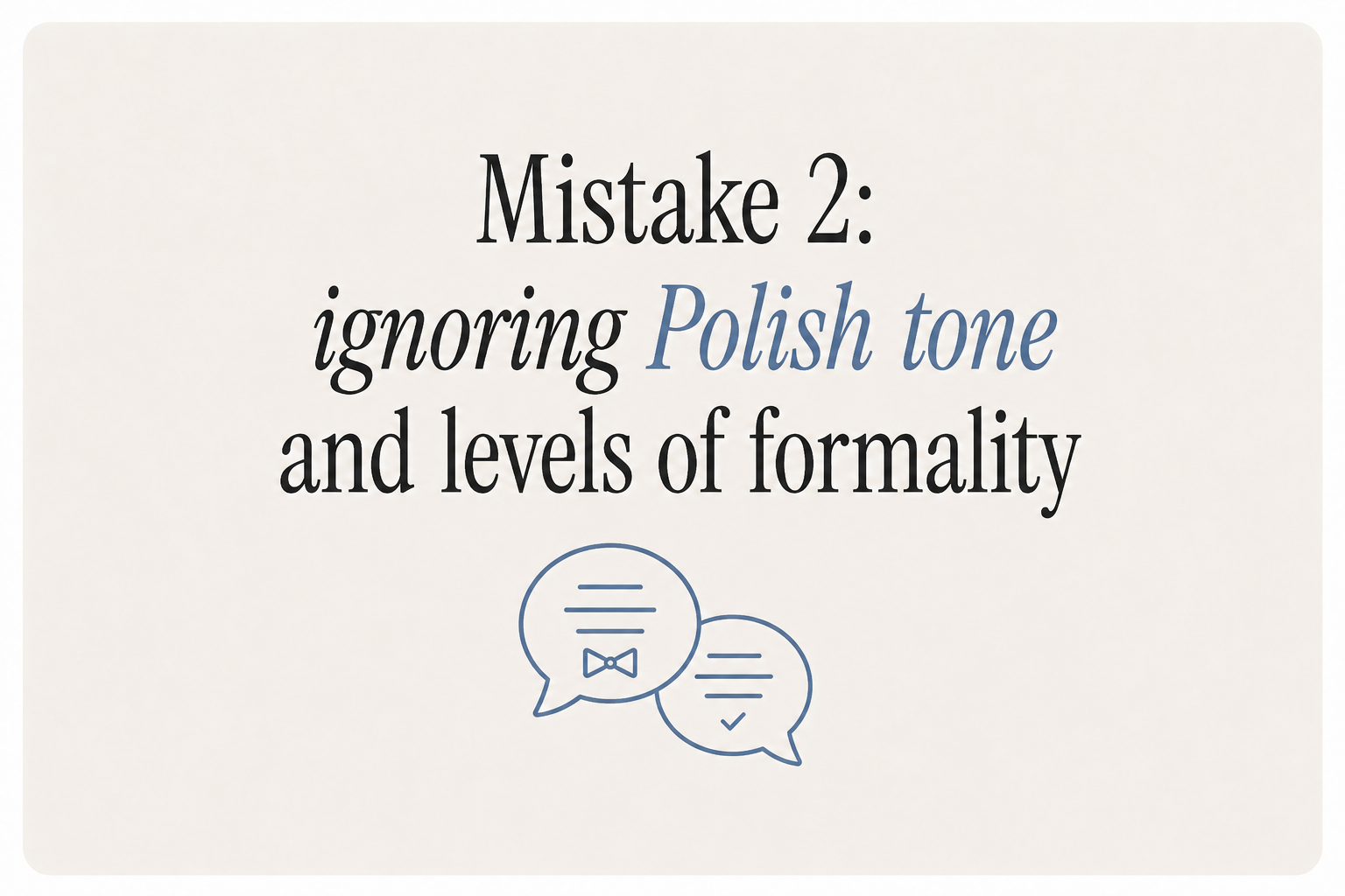 Mistake 2: ignoring Polish tone and levels of formality