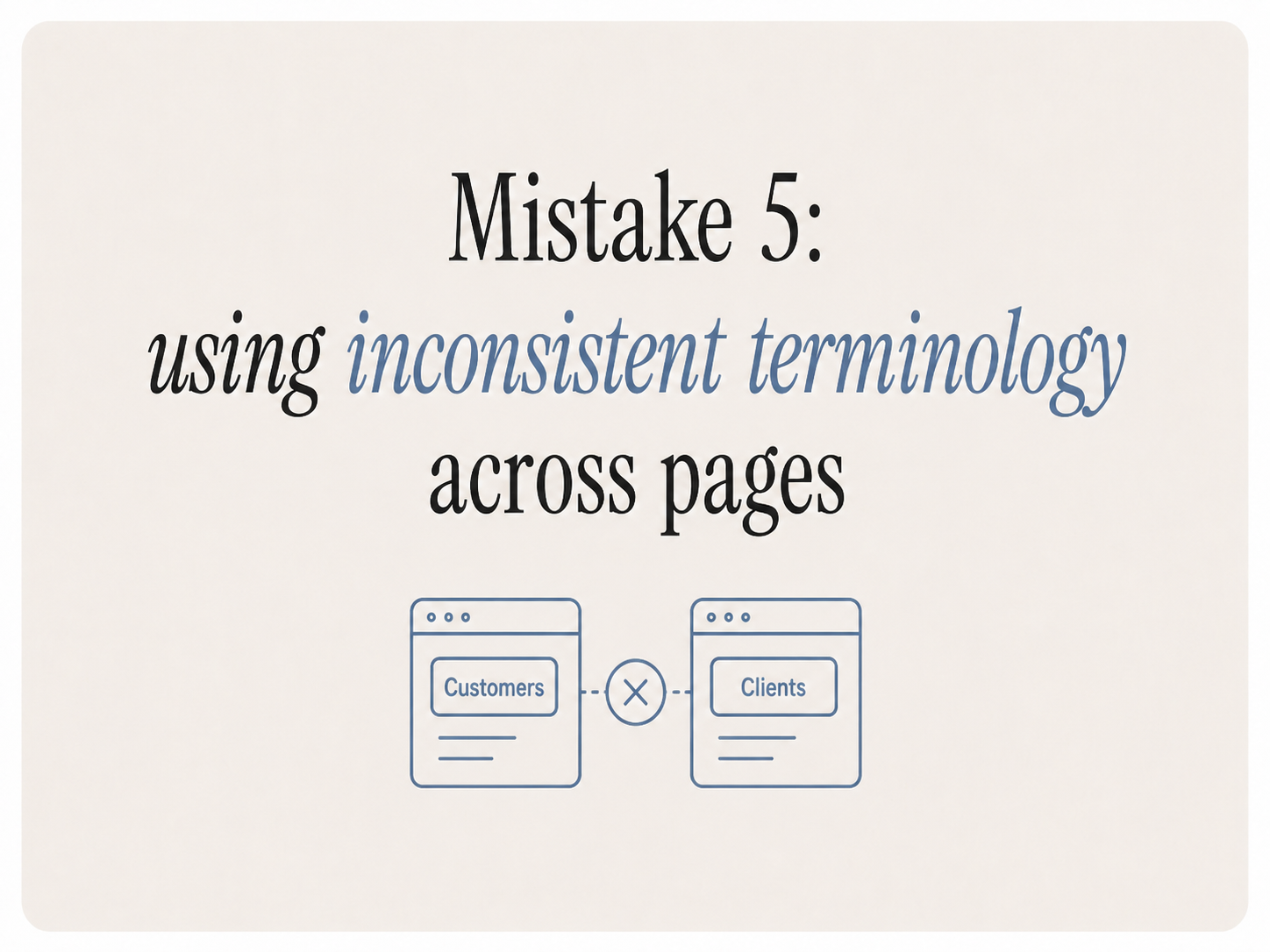 Mistake 5: using inconsistent terminology across pages