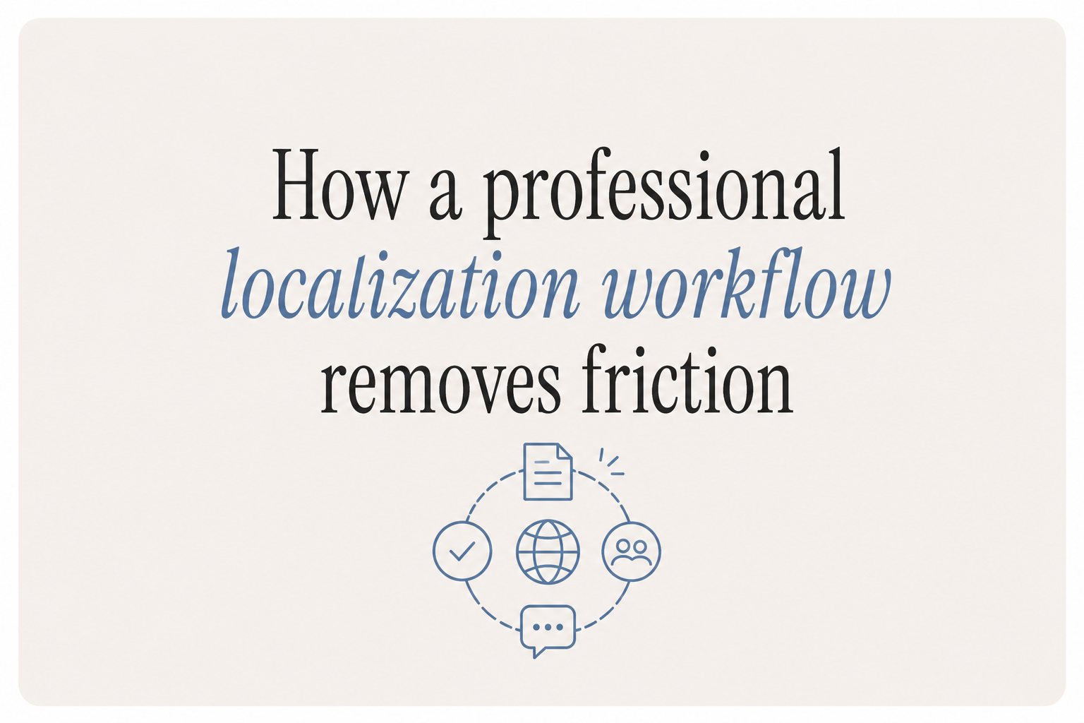 How a professional localization workflow removes friction