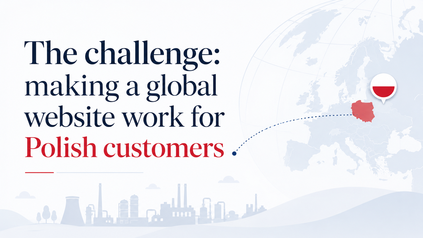 The challenge: making a global website work for Polish customers
