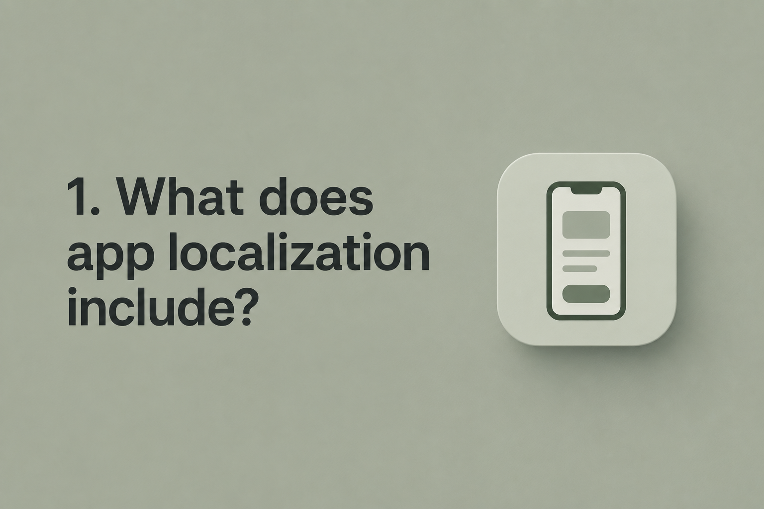1. What does app localization include?