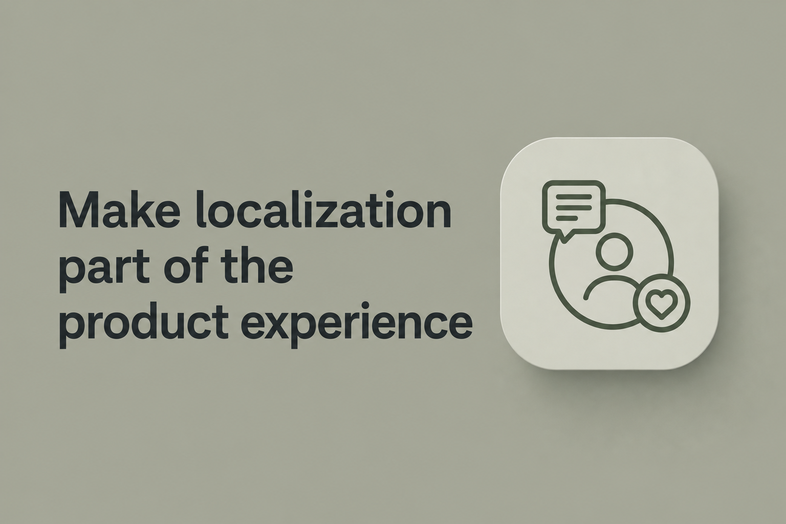 Make localization part of the product experience
